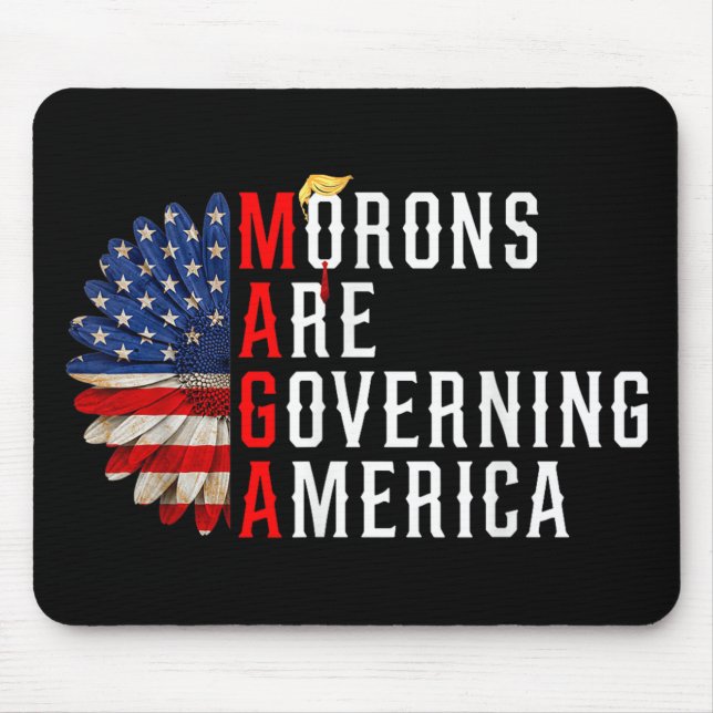 Morons Are Governing America Funny Trump 2024  Mouse Pad (Front)