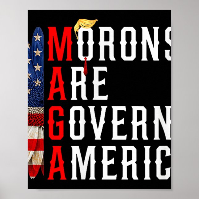 Morons Are Governing America Funny Trump 2024  Poster (Front)