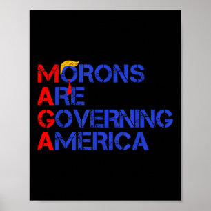 Morons Are Governing America Funny Trump 2024 Poster