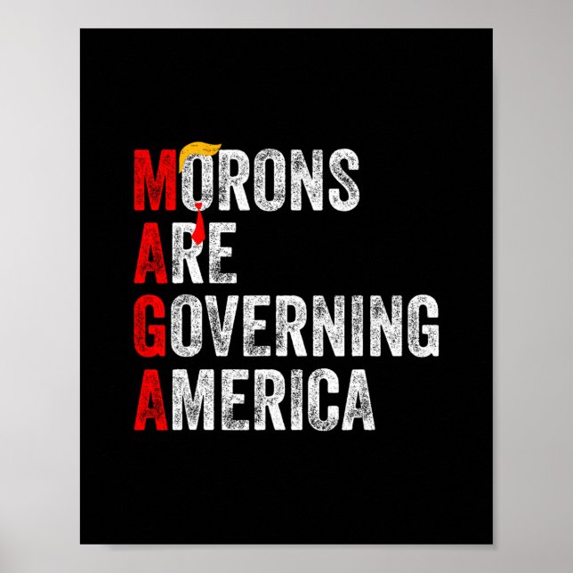 Morons Are Governing America Funny Trump  Poster (Front)