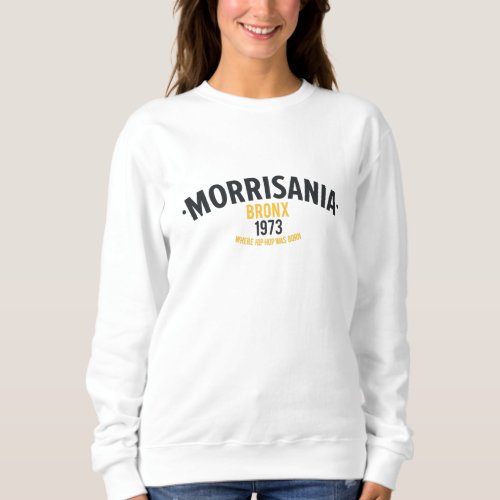 Morrisania Bronx Modern Design for an Urban Vibe Sweatshirt