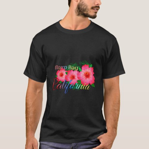 Morro Bay California Tropical Flowers Family Vacat T_Shirt