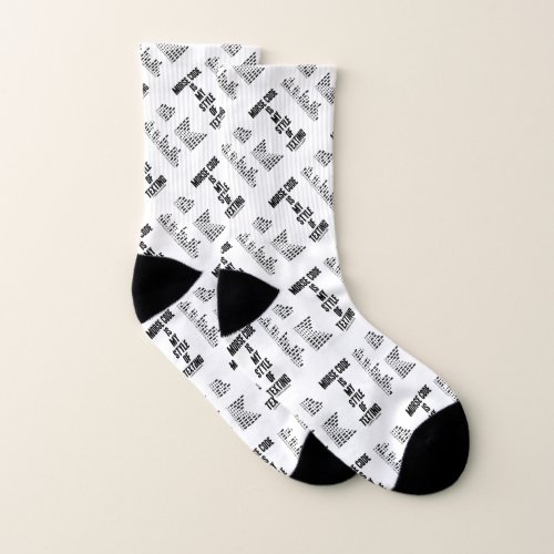 Morse Code Is My Style Of Texting Intl Morse Code Socks