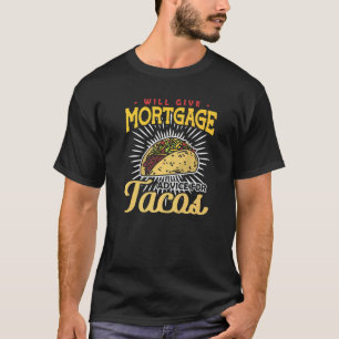 Mortgage Advice Tacos Mortgage Loan Officer  1 T-Shirt