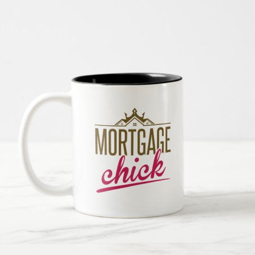 Mortgage Chick Underwriter Loan Processor Banker Two_Tone Coffee Mug
