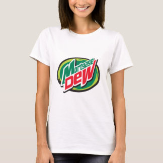 Mortgage Dew T-Shirt