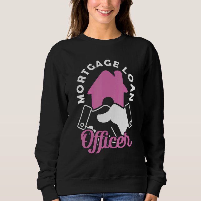 Mortgage Loan Officer 2 Sweatshirt (Front)