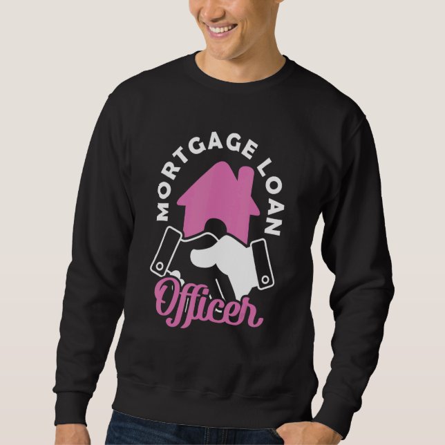 Mortgage Loan Officer 2 Sweatshirt (Front)