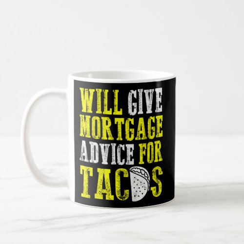Mortgage Loan Officer Advice Taco Coffee Mug