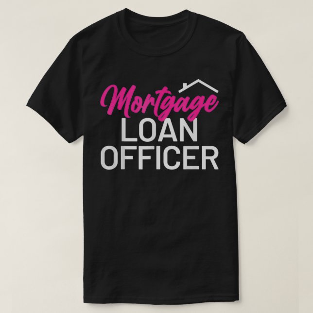 Mortgage Loan Officer  T-Shirt (Design Front)