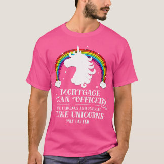 Mortgage Loan Officers Magical Unicorns Funny Tshi T-Shirt