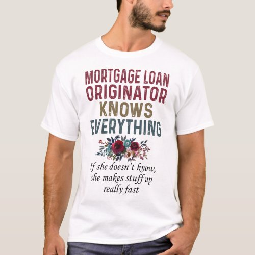 Mortgage Loan Originator Knows Everything T_Shirt