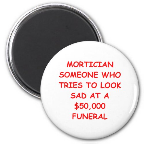 MORTician Magnet