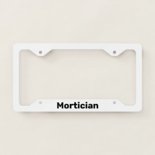 Mortician White and Black Job Title License Plate Frame
