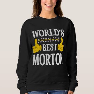 Morton Surname Team Family Last Name World's Best  Sweatshirt