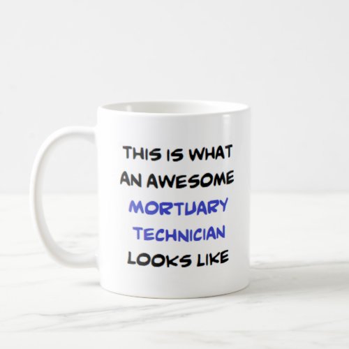 mortuary technician awesome coffee mug
