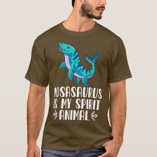 Mosasaurus is My Spirit Animal T_Shirt