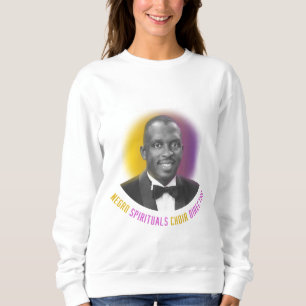Moses Hogan Negro Spirituals Choir Director  Sweatshirt