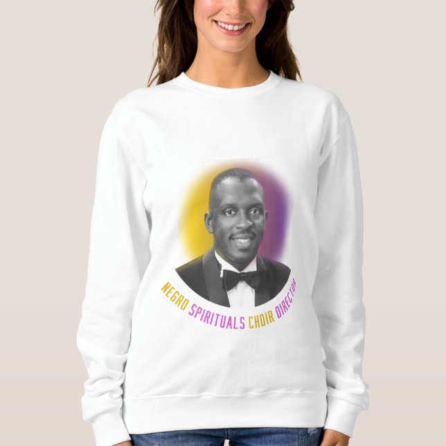Moses Hogan Negro Spirituals Choir Director  Sweatshirt (Front)