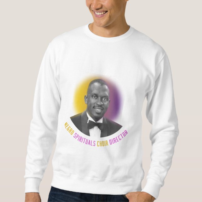 Moses Hogan Negro Spirituals Choir Director  Sweatshirt (Front)