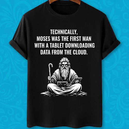 Moses Was First Person To Download funny tech geek T_Shirt
