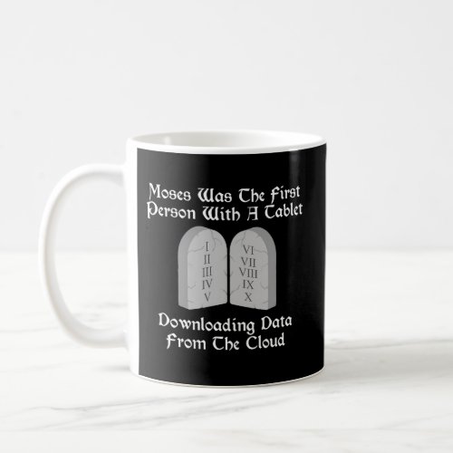 Moses Was The First Person With A Tablet Download  Coffee Mug