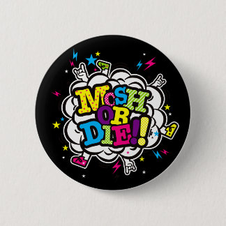 MOSH OR DIE!! PINBACK BUTTON