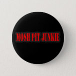 MOSH PIT JUNKIE punk rock Pinback Button