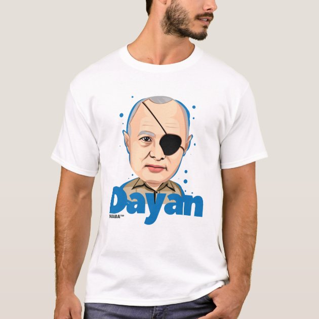 Moshe Dayan Israeli Politician T-Shirt | Zazzle