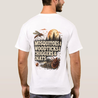 Mosquitoes Woodticks Chiggers Gnats Up North T-Shi T-Shirt