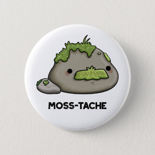 Moss_tache Funny Moustache Pun  Button