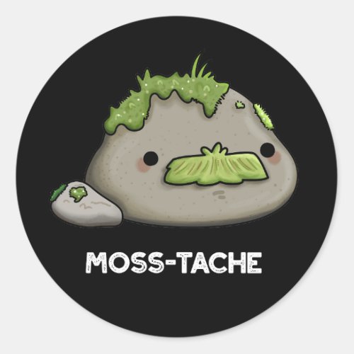 Moss_tache Funny Moustache Pun Dark BG Classic Round Sticker