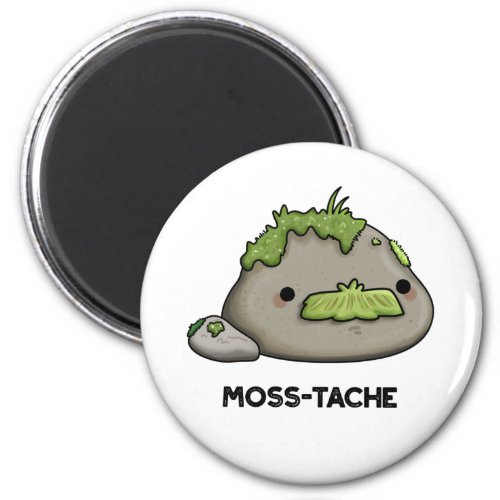 Moss_tache Funny Moustache Pun  Magnet