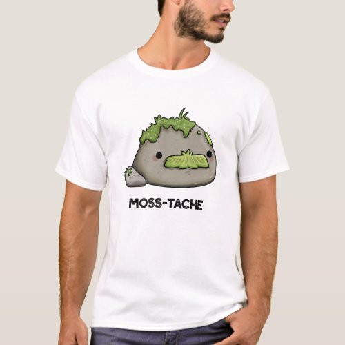 Moss_tache Funny Moustache Pun  T_Shirt