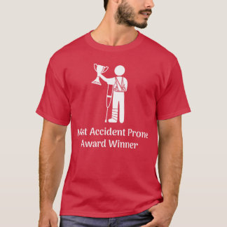 Most Accident Prone Award Winner Injury Funny Get  T-Shirt
