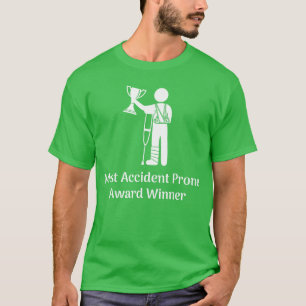 Most Accident Prone Award Winner Injury Funny Get T-Shirt