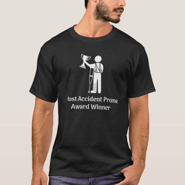 Most Accident Prone Award Winner Injury Funny Get T-Shirt (Front)