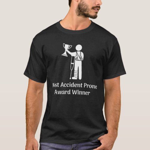 Most Accident Prone Award Winner Injury Funny Get T_Shirt