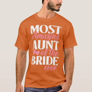 Most Amazing Aunt of the Bride Auntie Wedding  T-Shirt