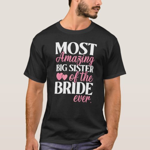 Most Amazing Big Sister of the Bride Wedding T-Shirt