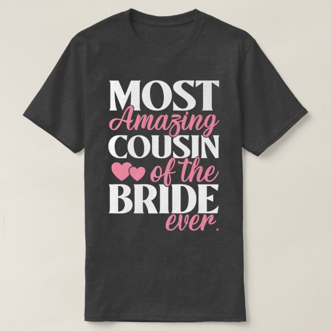 Most Amazing Cousin of the Bride Wedding  T-Shirt (Design Front)
