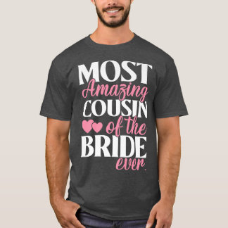 Most Amazing Cousin of the Bride Wedding T-Shirt
