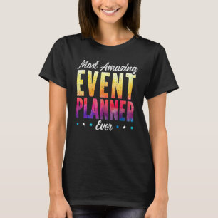 Most Amazing Event Planner Ever Job Event Planning T-Shirt