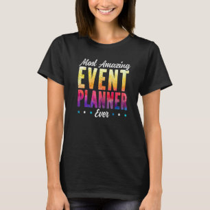Most Amazing Event Planner Ever Job Event Planning T-Shirt