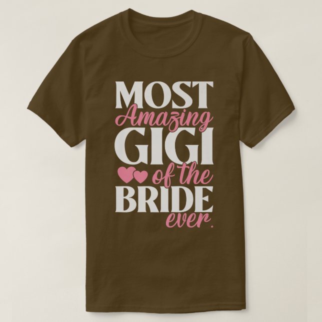 Most Amazing Gigi of the Bride Wedding  T-Shirt (Design Front)