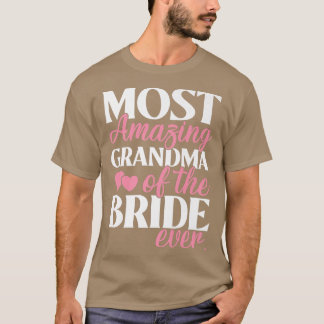 Most Amazing Grandma of the Bride Wedding T-Shirt