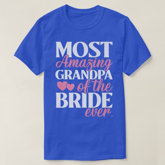 Most Amazing Grandpa of the Bride Wedding  T-Shirt (Design Front)