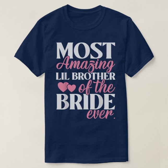 Most Amazing Little Brother of the Bride Wedding  T-Shirt (Design Front)