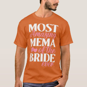 Most Amazing Mema of the Bride Wedding  T-Shirt