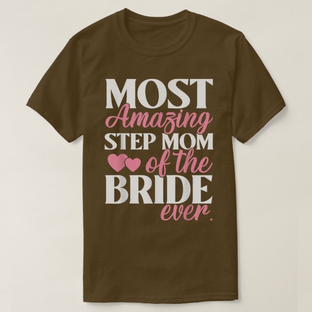 Most Amazing StepMom of the Bride Wedding  T-Shirt (Design Front)